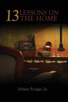 13 Lessons on the Home - Johnie Scaggs - cover