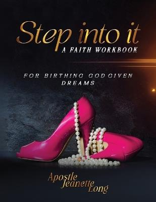 Step Into It: For Birthing God Given Dreams - Jeanette Long - cover