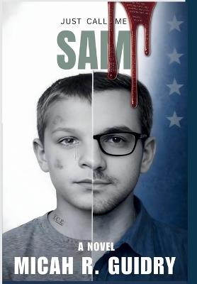 Just Call Me Sam - Micah R Guidry - cover