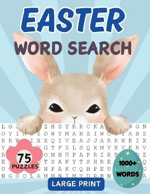 Easter Word Search Book: 75 Word Find Puzzles for Adults, Middle-Aged, Seniors and Teens with Solutions Large Print Spring Themed - Sylvia Robins - cover