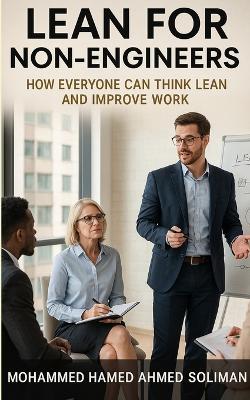 Lean for Non-Engineers: How Everyone Can Think Lean and Improve Work - Mohammed Hamed Ahmed Soliman - cover