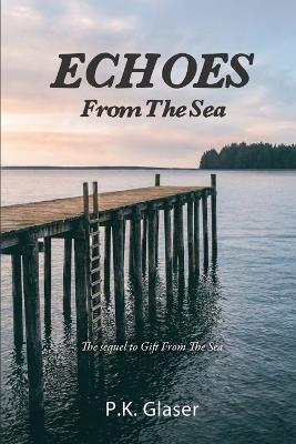 Echoes From The Sea: Sequel to Gift From the Sea - P K Glaser - cover