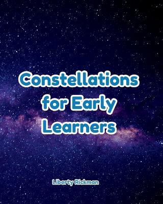 Constellations for Early Learners - Liberty Rickman - cover