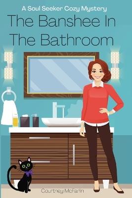 The Banshee in the Bathroom - Courtney McFarlin - cover