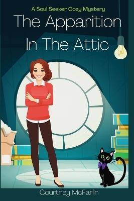 The Apparition in the Attic - Courtney McFarlin - cover