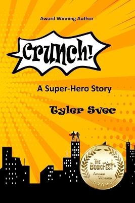 Crunch: A Super Hero Story - Tyler Svec - cover