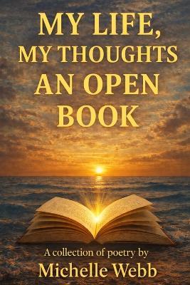 My Life, My Thoughts, An Open Book - Michelle Webb - cover