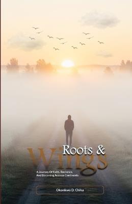 Roots & Wings - Okonkwo D Chika - cover