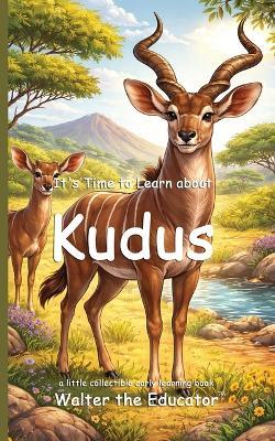 It's Time to Learn about Kudus - Walter the Educator - cover