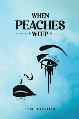 When Peaches Weep: (B.T. Barnett, Private Investigator Book 1) - Pm Coston - cover