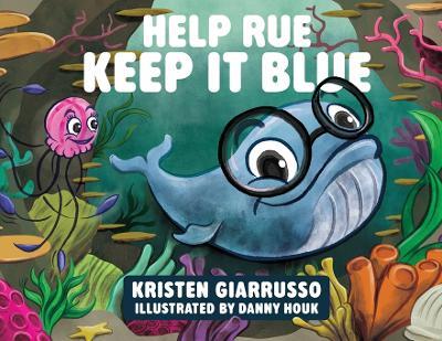 Help Rue Keep it Blue - Kristen F Giarrusso - cover