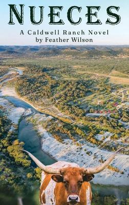 Nueces: A Caldwell Ranch Novel - Feather Wilson - cover