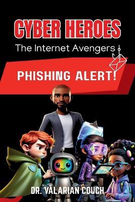 Cyber Heroes: Phishing Alert - Couch Valarian - cover