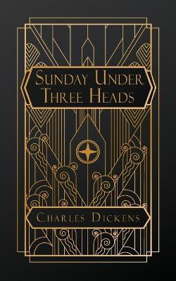 Sunday Under Three Heads - Charles Dickens - cover