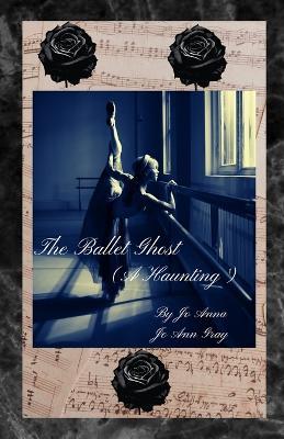 The Ballet Ghost (A Haunting) - Jo Anna,Jo Ann Gray - cover