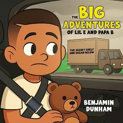 The Big Adventures of LIL E & PAPA B: The Secret Shelf & the Ocean Below - Benjamin Dunham - cover