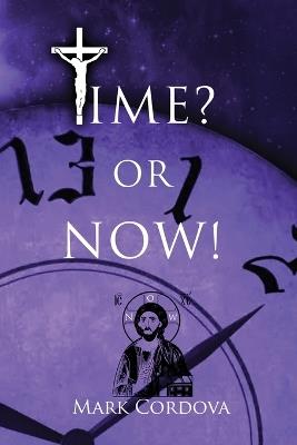 Time? or NOW! - Mark Cordova - cover