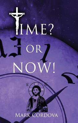 Time? or NOW! - Mark Cordova - cover
