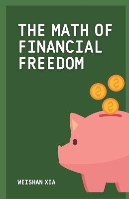 The Math of Financial Freedom - Xia - cover