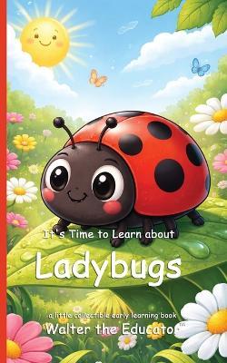 It's Time to Learn about Ladybugs - Walter the Educator - cover