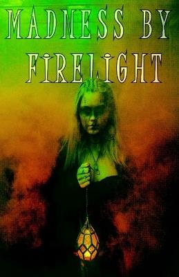 Madness By Firelight - Bertolini,Zach Ellenberger,Kathleen Halecki - cover