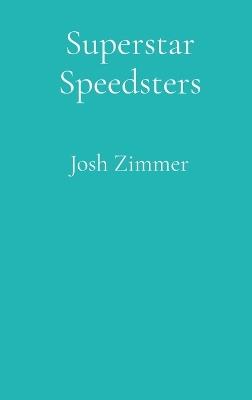 Superstar Speedsters: Volume 3 - Josh Zimmer - cover