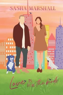Love is for the Birds: A Reverse Age Gap Romantic Comedy - Sasha Marshall - cover