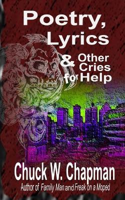 Poetry, Lyrics, and Other Cries for Help - Chuck Chapman - cover