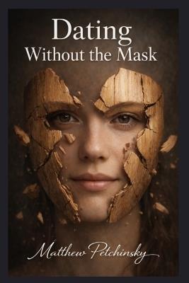 Dating Without the Mask - Matthew Petchinsky - cover