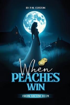 When Peaches Win (B.T. Barnett, Private Investigator Book 2) - Pm Coston - cover