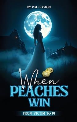 When Peaches Win (B.T. Barnett, Private Investigator Book 2) - Pm Coston - cover