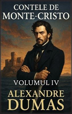 Contele de Monte-Cristo: Volumul 4 - Alexandre Dumas - cover