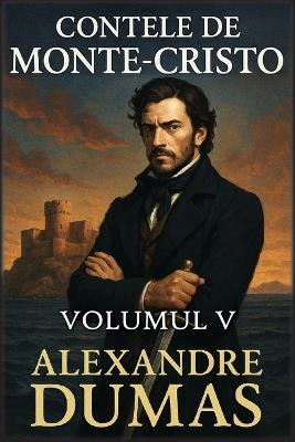 Contele de Monte-Cristo: Volumul 5 - Alexandre Dumas - cover