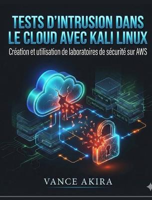 Tests d'intrusion dans le cloud avec Kali Linux - Vance Akira - cover