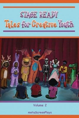 Stage Ready Tales for Creative Youth: Inspiring Youth with Couplets - Vol. 2 - Meta Screenplays - cover
