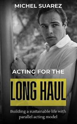Acting for the Long Haul - Michel Suarez - cover