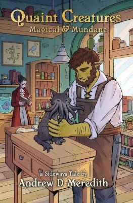 Quaint Creatures: Magical & Mundane: A Sideways Tale - Andrew D Meredith - cover