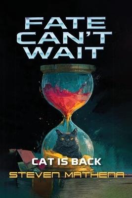 Fate Can't Wait: Cat Is Back - Steven Mathena - cover