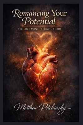 Romancing Your Potential: The Love Month Growth Guide - Matthew Petchinsky - cover