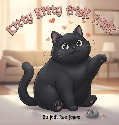 Kitty Kitty Frisk Frisk - Jodi Sue Jones - cover