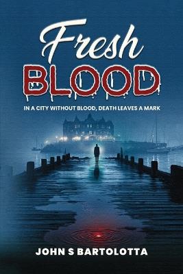 Fresh Blood - John S Bartolotta - cover