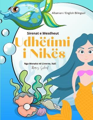 Udhëtimi i Nikës: Sirenat e Mesdheut (Albanian / English Bilingual) Nika's Voyage - Marcy Schaaf - cover