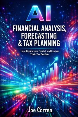 AI Financial Analysis, Forecasting & Tax Planning - Joe Correa - cover