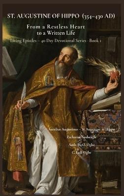 St. Augustine of Hippo (354-430 Ad): From a Restless Heart to a Written Life - Aurelius Augustinus Augustine of Hippo,Zacharias Godseagle,Ambassador Monday O Ogbe - cover