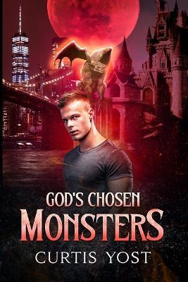 God's Chosen Monsters - Curtis Yost - cover