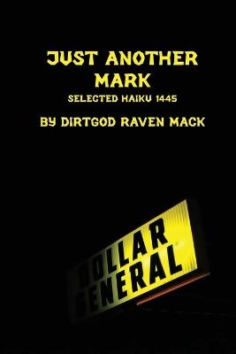 Just Another Mark: Selected Haiku 1445 - Raven Mack - cover