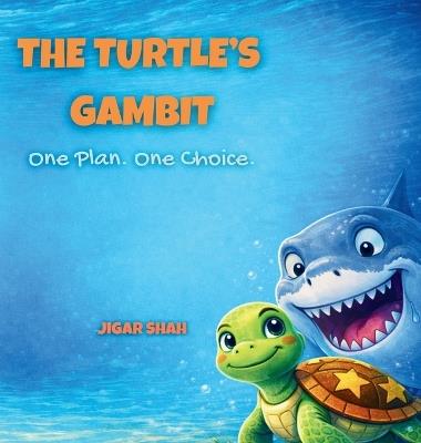 The Turtle's Gambit: One Plan. One Choice - Jigar Shah - cover