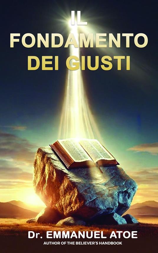 IL FONDAMENTO DEI GIUSTI - Dr. Emmanuel Atoe - ebook