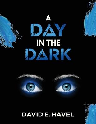 A Day in The Dark - David E Havel - cover