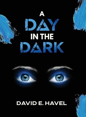 A Day in The Dark - David E Havel - cover
